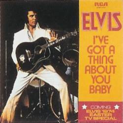 Elvis Presley : I've Got a Thing About You Baby